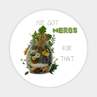 I've Got Herbs For That Plant-Based Herbs Herbal Herbalist Gift Magnet